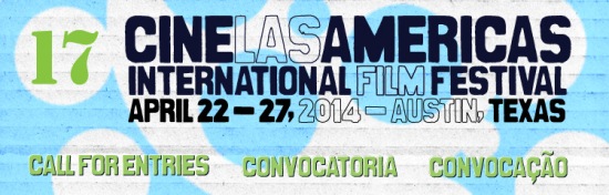 Cine Las Americas International Film Festival, to take place from April 22 to 27, 2014 in Austin, Texas