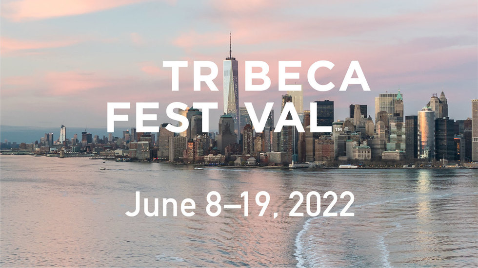 Tribeca Film Festival 2022 Dates